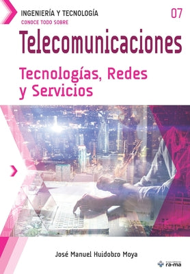 Conoce todo sobre Telecomunicaciones. Tecnologías, Redes y Servicios