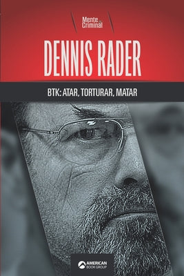 Dennis Rader, BTK: atar, torturar, matar