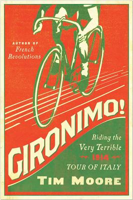 Gironimo!: Riding the Very Terrible 1914 Tour of Italy