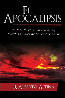 El Apocalipsis: Un estudio cronológico de los eventos finales de la Era Cristiana