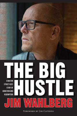 The Big Hustle: A Boston Street Kid's Story of Addiction and Redemption