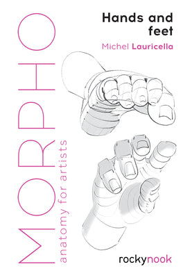 Morpho: Hands and Feet: Anatomy for Artists