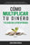 Cómo multiplicar tu dinero y alcanzar la prosperidad: Descubre cómo se relaciona la gente con el dinero y supera las creencias limitadas que te impide