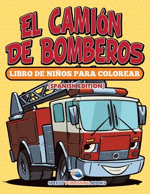 El Camión De Bomberos: Libro De Niños Para Colorear (Spanish Edition)