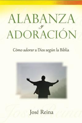 Alabanza y Adoración: Cómo adorar a Dios según la Biblia