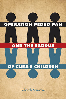 Operation Pedro Pan and the Exodus of Cuba's Children