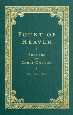 Fount of Heaven: Prayers of the Early Church