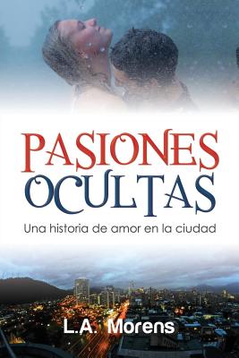 Pasiones Ocultas: Una historia de amor en la ciudad