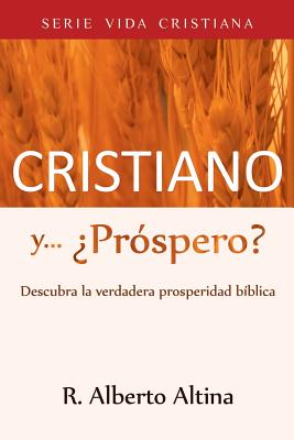 Cristiano y... ¿Próspero?: Descubra la verdadera prosperidad bíblica