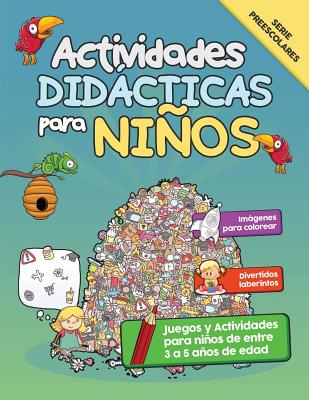 Actividades Didácticas para Niños: Juegos y Actividades para niños de entre 3 a 5 años de edad