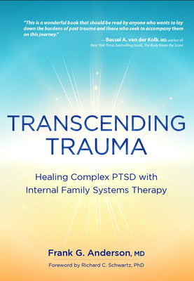 Transcending Trauma: Healing Complex Ptsd with Internal Family Systems