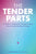 The Tender Parts: A Guide to Healing from Trauma Through Internal Family Systems Therapy