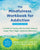 The Mindfulness Workbook for Addiction: A Guide to Coping with the Grief, Stress, and Anger That Trigger Addictive Behaviors