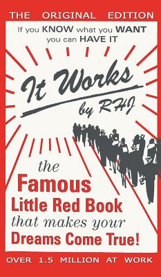 It Works: The Famous Little Red Book That Makes Your Dreams Come True!