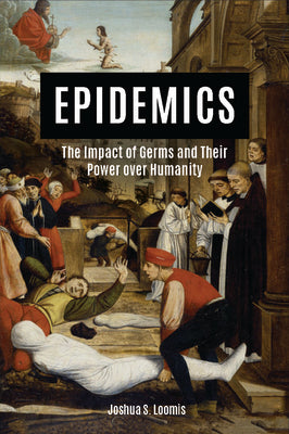 Epidemics: The Impact of Germs and Their Power Over Humanity