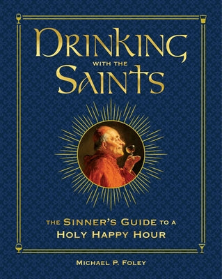 Drinking with the Saints (Deluxe): The Sinner's Guide to a Holy Happy Hour