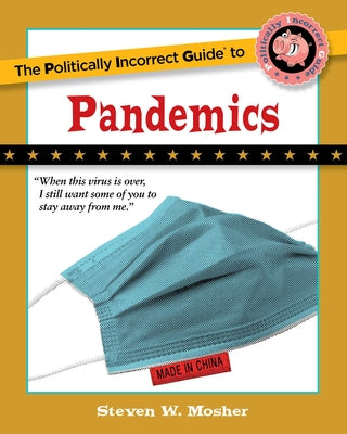 The Politically Incorrect Guide to Pandemics