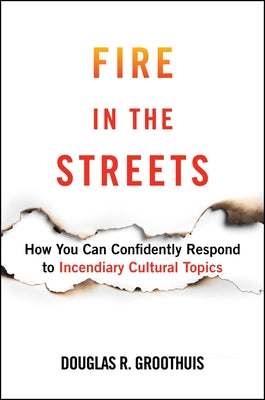 Fire in the Streets: How You Can Confidently Respond to Incendiary Cultural Topics