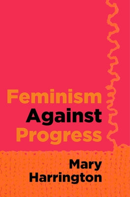 Feminism Against Progress