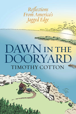 Dawn in the Dooryard: Reflections from the Jagged Edge of America