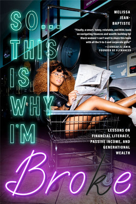 So...This Is Why I'm Broke: Money Lessons on Financial Literacy, Passive Income, and Generational Wealth (Budgeting, Money Management, Bipoc Finan