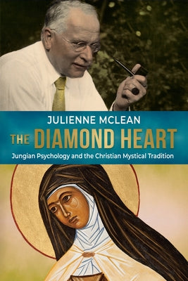 The Diamond Heart: Jungian Psychology and the Christian Mystical Tradition