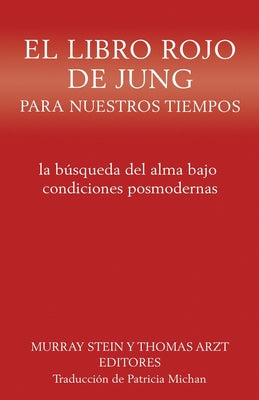 El libro rojo de Jung para nuestros tiempos: la búsqueda del alma bajo condiciones posmodernas