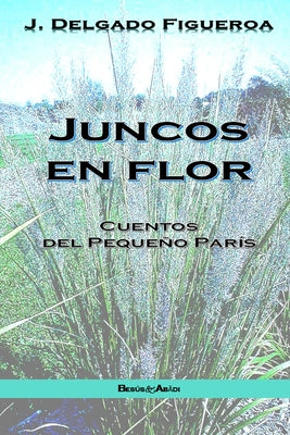 Juncos en flor: Cuentos del pequeño París