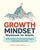 Growth Mindset Workbook for Adults: Build Confidence, Overcome Challenges, and Achieve Your Goals