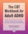 The CBT Workbook for Adult ADHD: Evidence-Based Exercises to Improve Your Focus, Productivity, and Wellbeing