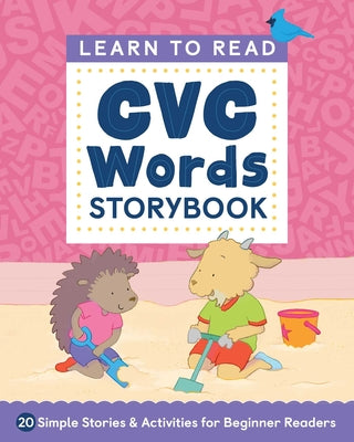 Learn to Read: CVC Words Storybook: 20 Simple Stories & Activities for Beginner Readers