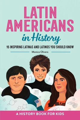 Latin Americans in History: 15 Inspiring Latinas and Latinos You Should Know