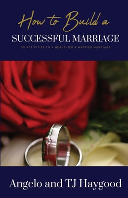 How to Build a Successful Marriage: 39 Activities to a Healthier & Happier Marriage