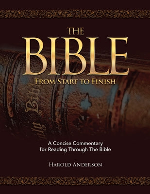 The Bible from Start to Finish: A Concise Commentary for Reading Through the Bible