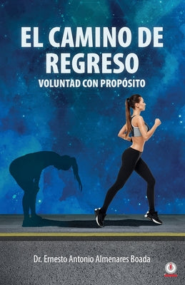 El camino de regreso: Voluntad con propósito