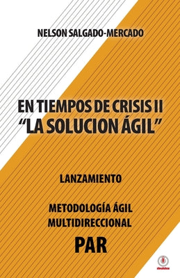 En tiempos de crisis ll: La solución ágil