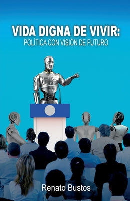 Vida digna de vivir: Política con visión de futuro