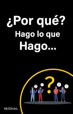 ¿Por qué? Hago lo que Hago