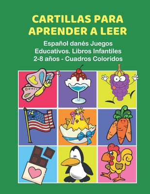 Cartillas para Aprender a Leer Español danés Juegos Educativos. Libros Infantiles 2-8 años - Cuadros Coloridos: 200 primeras palabras flashcards españ