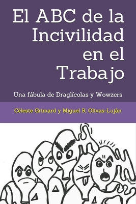 El ABC de la Incivilidad en el Trabajo: Una fábula de Draglícolas y Wowzers