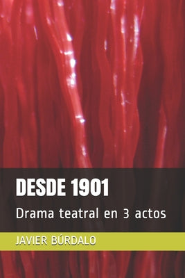 Desde 1901: Drama teatral en 3 actos