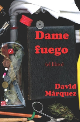 Dame fuego: (el libro)