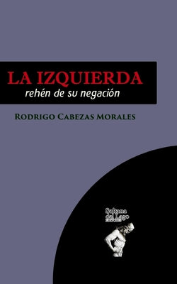 La Izquierda: Rehén de su negación