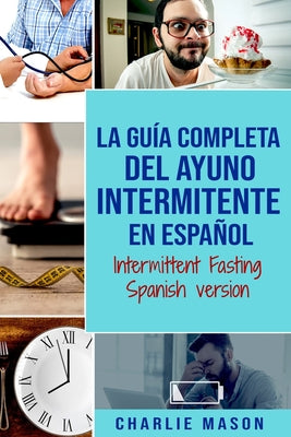 La Guía Completa Del Ayuno Intermitente En Español/ Intermittent Fasting Spanish Version