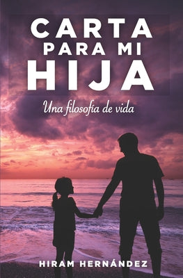 Carta para mi hija: Una filosofía de vida