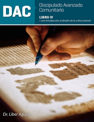 Discipulado Avanzado Comunitario: Libro IV: DAC: Una introducción al desafío de la crítica textual