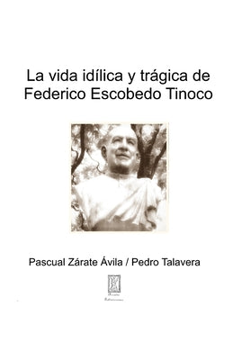 La idílica y trágica vida de Federico Escobedo Tinoco