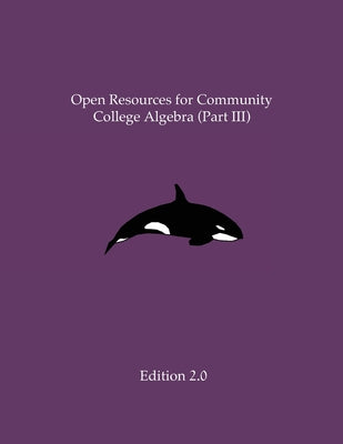 Open Resources for Community College Algebra (Part III)