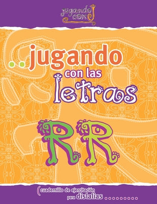 Jugando Con Las Letras RR: Cuadernillo de ejercitacion para dislalias