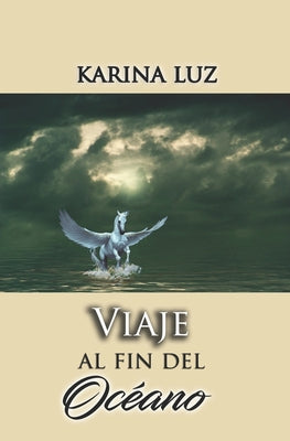 Viaje al fin del océano: Una novela sobre el destino y un amor imposible